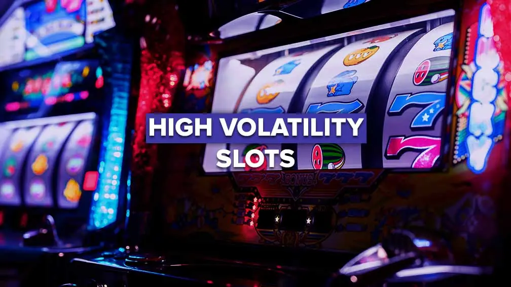 High Volatility Slots